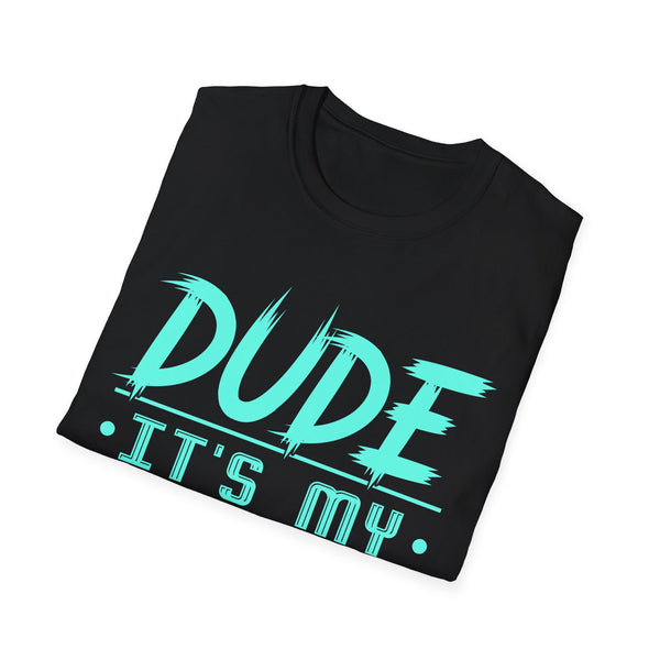 Perfect Dude Shirt Dude Graphic Novelty Dude its My Birthday Mens Shirts