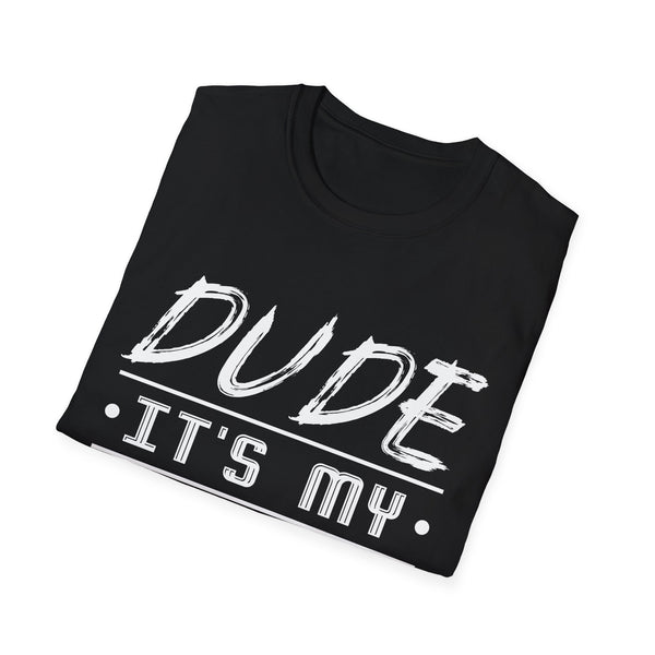 Perfect Dude Its My Birthday Dude Merchandise Birthday Men Dude Mens T Shirt