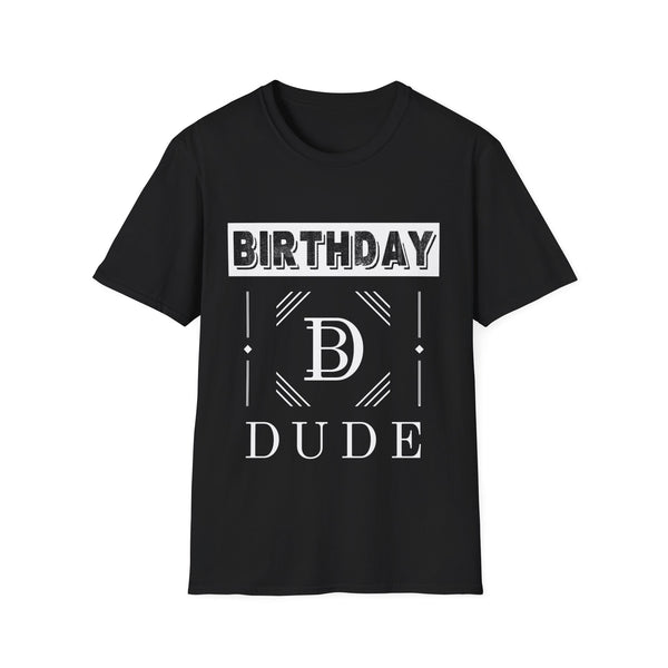 Birthday Dude Graphic Novelty Perfect Dude Merchandise for Men Dude Mens Shirt