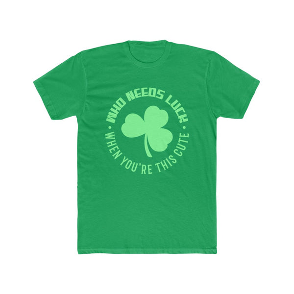 Mens St Patricks Day Shirt Irish Shirts Men Day Shirt Who Needs Luck When You Are This Funny Shirt