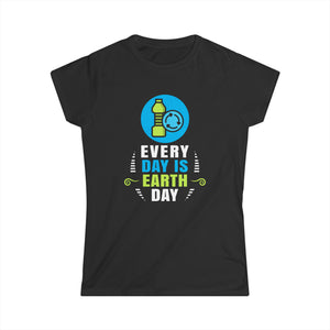 Everyday is Earth Day Environmental Protection Earth Day Climate Womens T Shirt