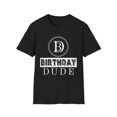 Birthday Dude Graphic Novelty Perfect Dude Merchandise for Men Dude Mens Shirts