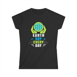 Every Day is Earth Day Crisis Environmental Activist Womens Shirts