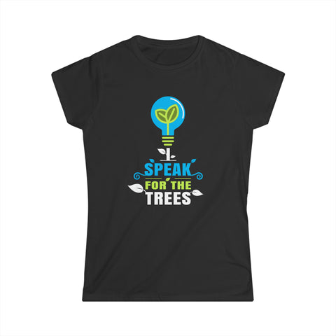 I Speak For The Trees Shirt Gift Environmental Earth Day Shirts for Women