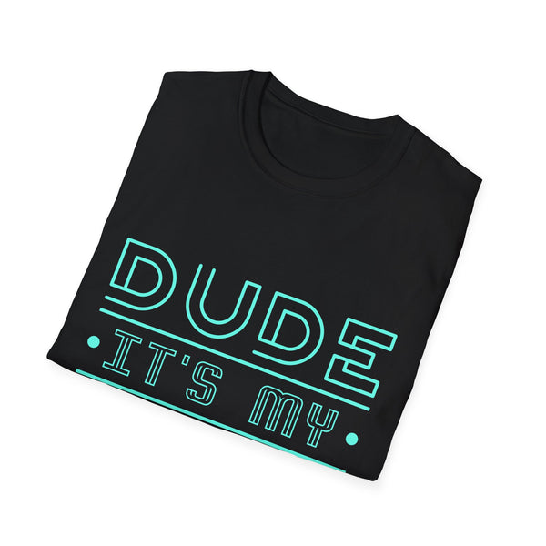 Perfect Dude Its My Birthday Dude Merchandise Birthday Men Dude Mens Shirt