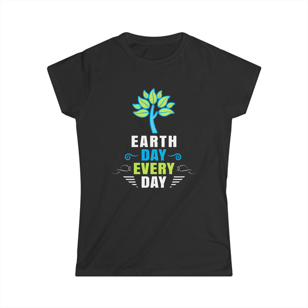 Earth Activism Everyday is Earth Day Environmental Crisis Women Shirts