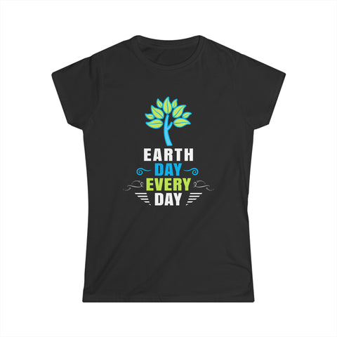 Earth Activism Everyday is Earth Day Environmental Crisis Women Shirts