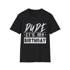 Perfect for Men Dude Its My Birthday Dude Shirt for Men Dude Mens T Shirts