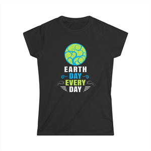 Environmental Crisis Activism Earth Day Every Day Womens Shirt