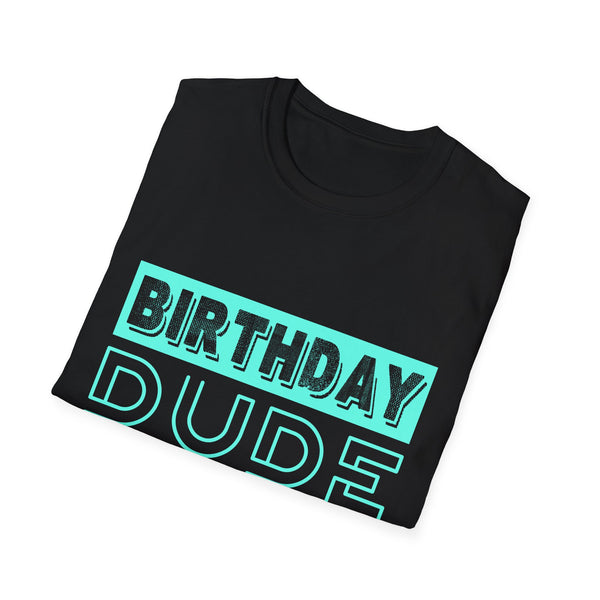 Birthday Dude Graphic Novelty Perfect Dude Merchandise for Men Dude Mens T Shirts