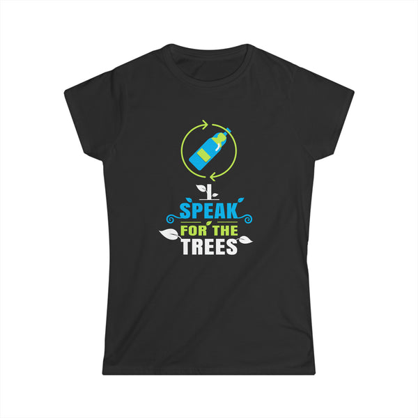 Nature Shirt I Speak For The Trees Save the Planet Womens T Shirts