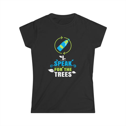 Nature Shirt I Speak For The Trees Save the Planet Womens T Shirts