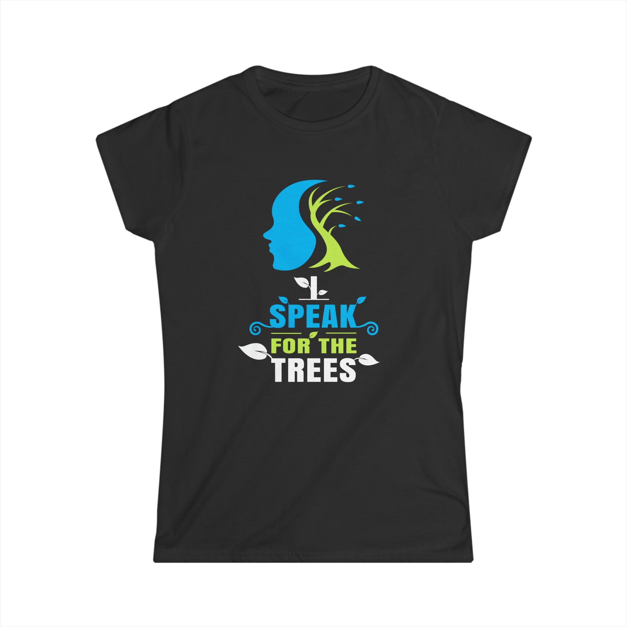 Nature Shirt I Speak For The Trees Save the Planet Womens T Shirt