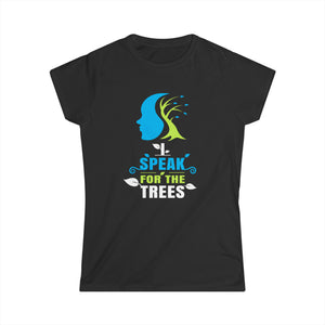 Nature Shirt I Speak For The Trees Save the Planet Womens T Shirt