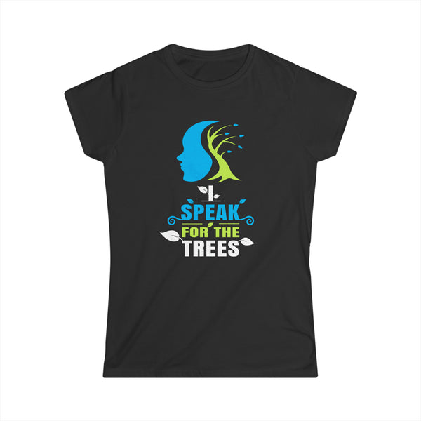 Nature Shirt I Speak For The Trees Save the Planet Womens T Shirt