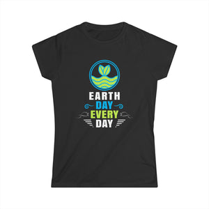 Earth Activism Everyday is Earth Day Environmental Crisis Shirts for Women