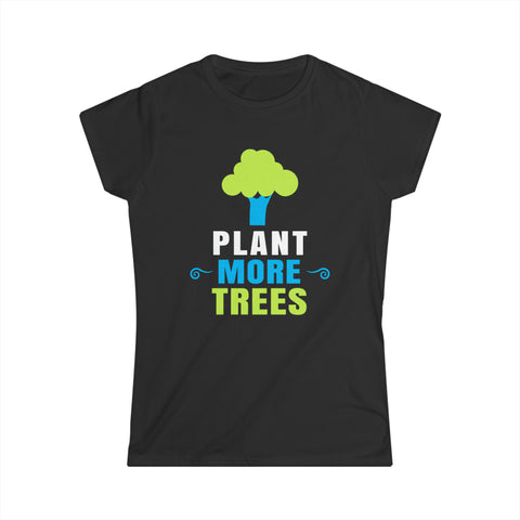 Plant More Trees Tshirt Tree Planting Happy Arbor Day Womens Shirt