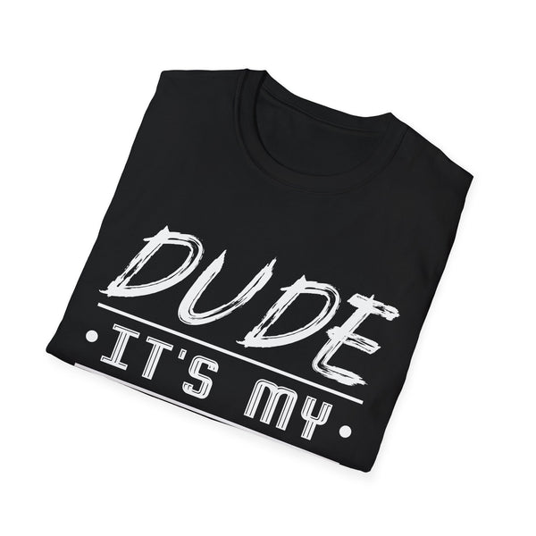 Perfect Dude Its My Birthday Dude Merchandise Birthday Men Dude Mens T Shirt