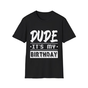 Perfect for Men Dude Its My Birthday Dude Shirt for Men Dude Shirts for Men