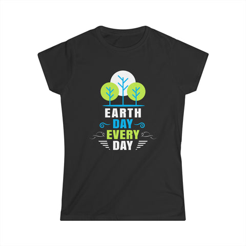 Happy Earth Day Tshirt Every Day is Earth Day Environmental Womens T Shirts