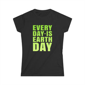 Everyday is Earth Day Earth Crisis Environment Activism Womens Shirts