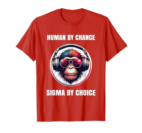 Monkey Shirt Funny Human By Chance Sigma By Choice Sigma T-Shirt