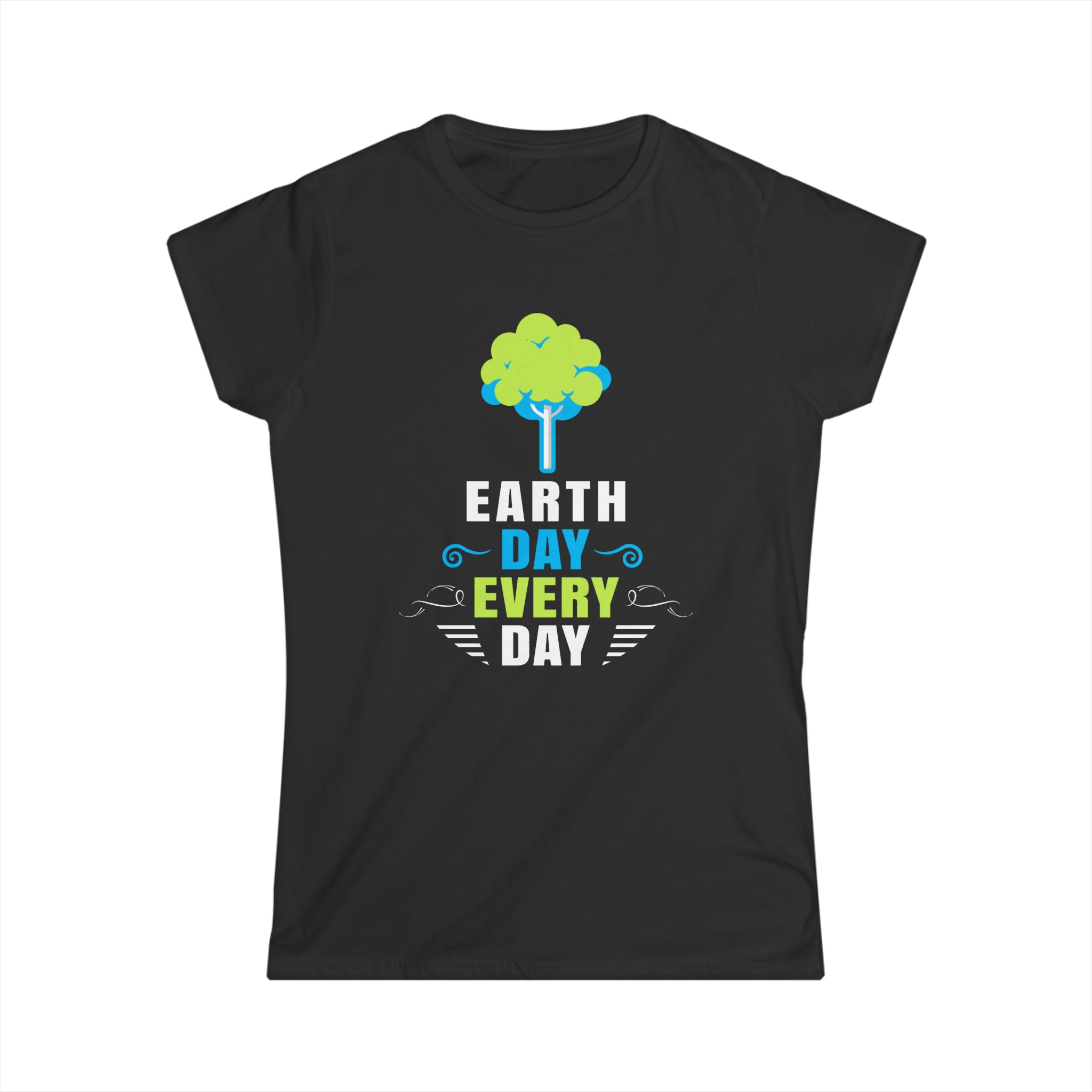 Every Day is Earth Day Crisis Environmental Activist Womens T Shirt