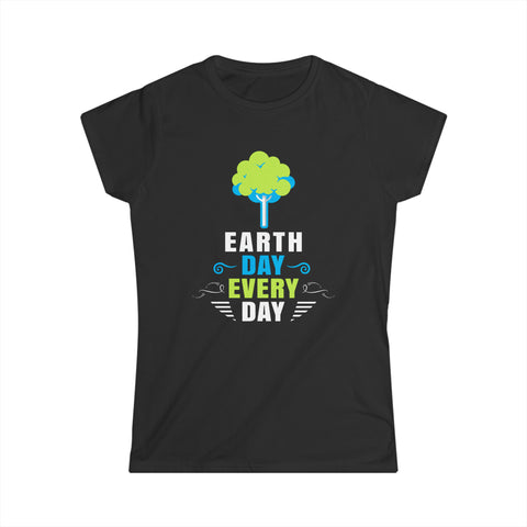 Every Day is Earth Day Crisis Environmental Activist Womens T Shirt