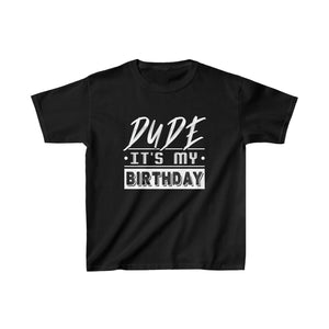Perfect for Kids Dude Its My Birthday Dude Boys Dude Boys Shirts