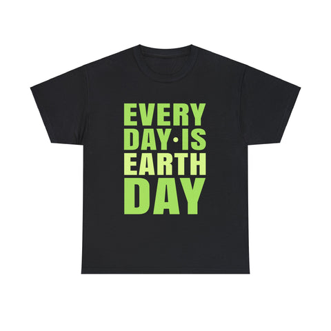 Every Day is Earth Day Activism Earth Day Environmental Mens Shirt Plus Size Big and Tall