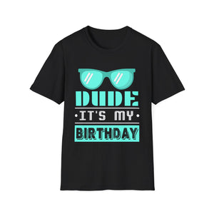 Perfect for Men Dude Its My Birthday Dude Shirt for Men Dude Mens Tshirts