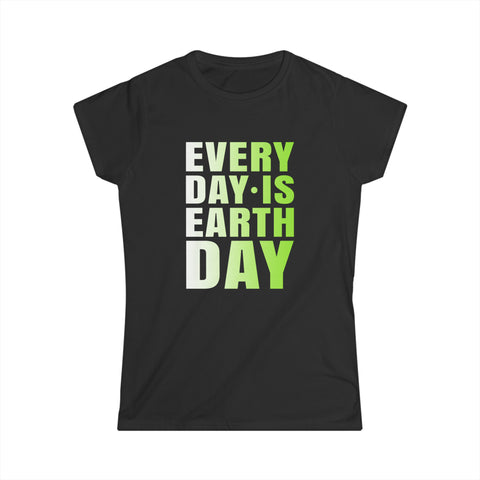 Activism Everyday is Earth Day Environmental Crisis Shirts for Women