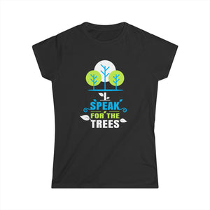 I Speak For The Trees Shirt Gift Environmental Earth Day Shirts for Women