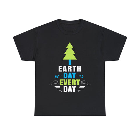 Everyday is Earth Day Earth Crisis Environment Activism Mens Tshirts for Men Big and Tall