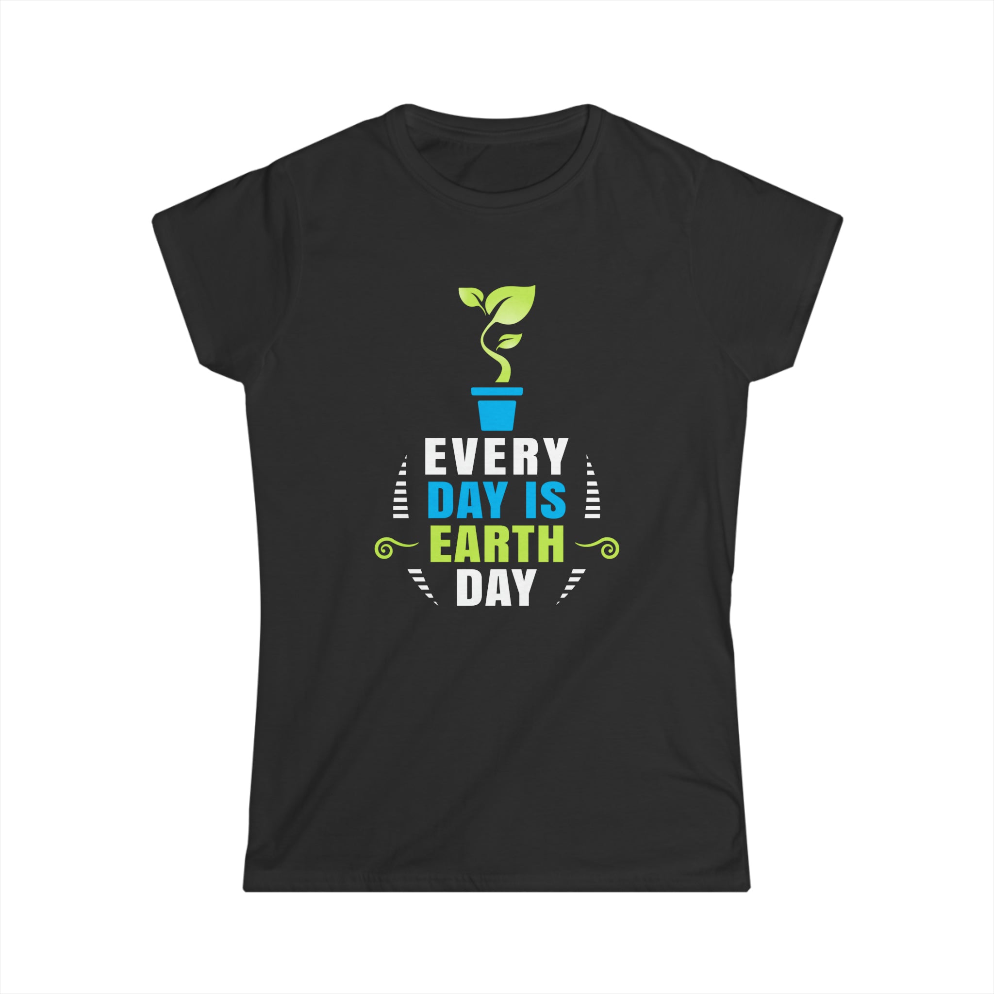 Environmental Crisis Planet Activism Everyday is Earth Day Womens Shirt