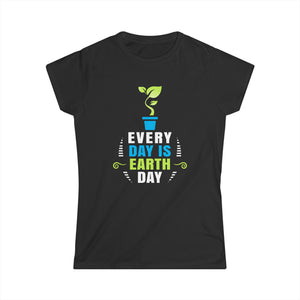 Environmental Crisis Planet Activism Everyday is Earth Day Womens Shirt