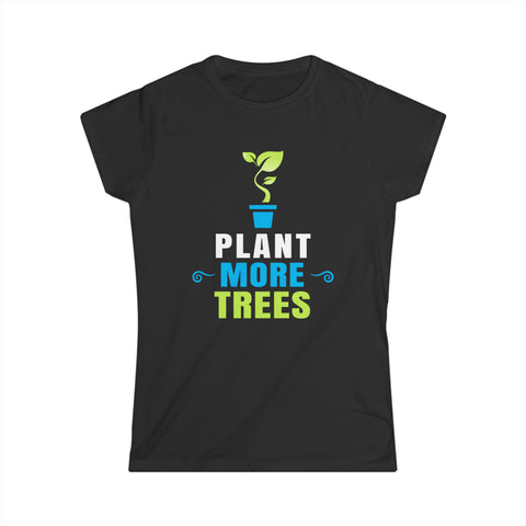 Plant More Trees Shirt Gift Environmental Earth Day Arbor Day Womens T Shirts