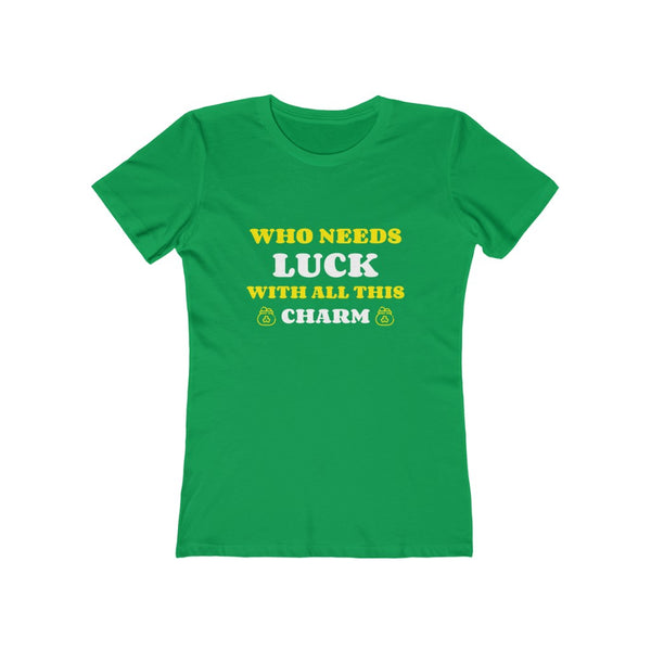 St Patricks Day Shirt Women Saint Patricks Day Shirts Women Irish Who Needs Luck with All This Charm Shirt