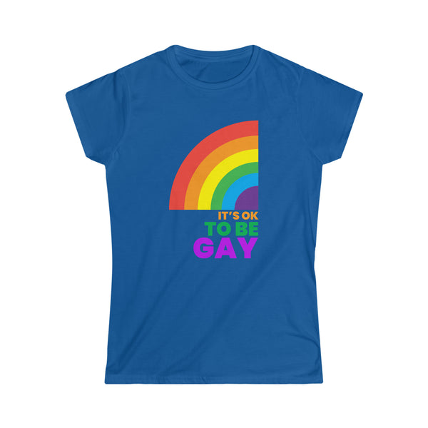 It's OK to Be Gay Equality LGBTQ Pride Rainbow Lesbian Gay Womens T Shirts