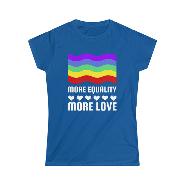 LGBT More Equality More Love Gay Pride Month Rainbow LGBTQ Shirts for Women