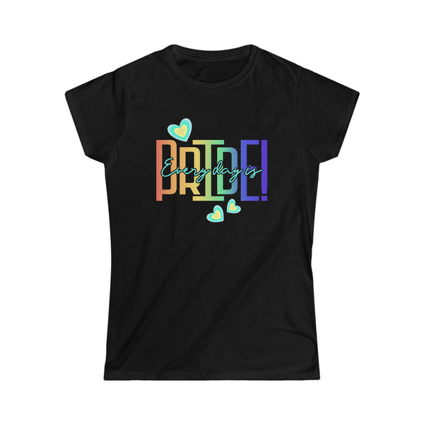 Everyday is Pride Day LGBT Pride Day Gay Rainbow LGBTQ Womens T Shirts