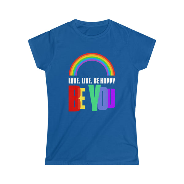 Be You LGBTQ Love Live Be Happy Love Pride Month LGBT Womens T Shirts