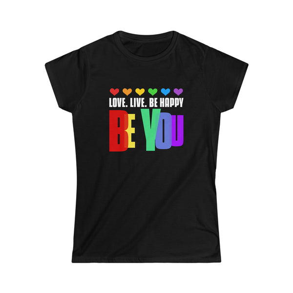 Be You LGBT Love Live Be Happy Love Pride Month LGBT Shirts for Women