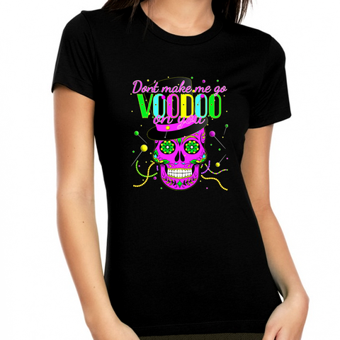 Mardi Gras Shirts for Women Funny Mardi Gras Shirt Don't Make Me Go Vooddu On You NOLA Shirt Mardi Gras Tee