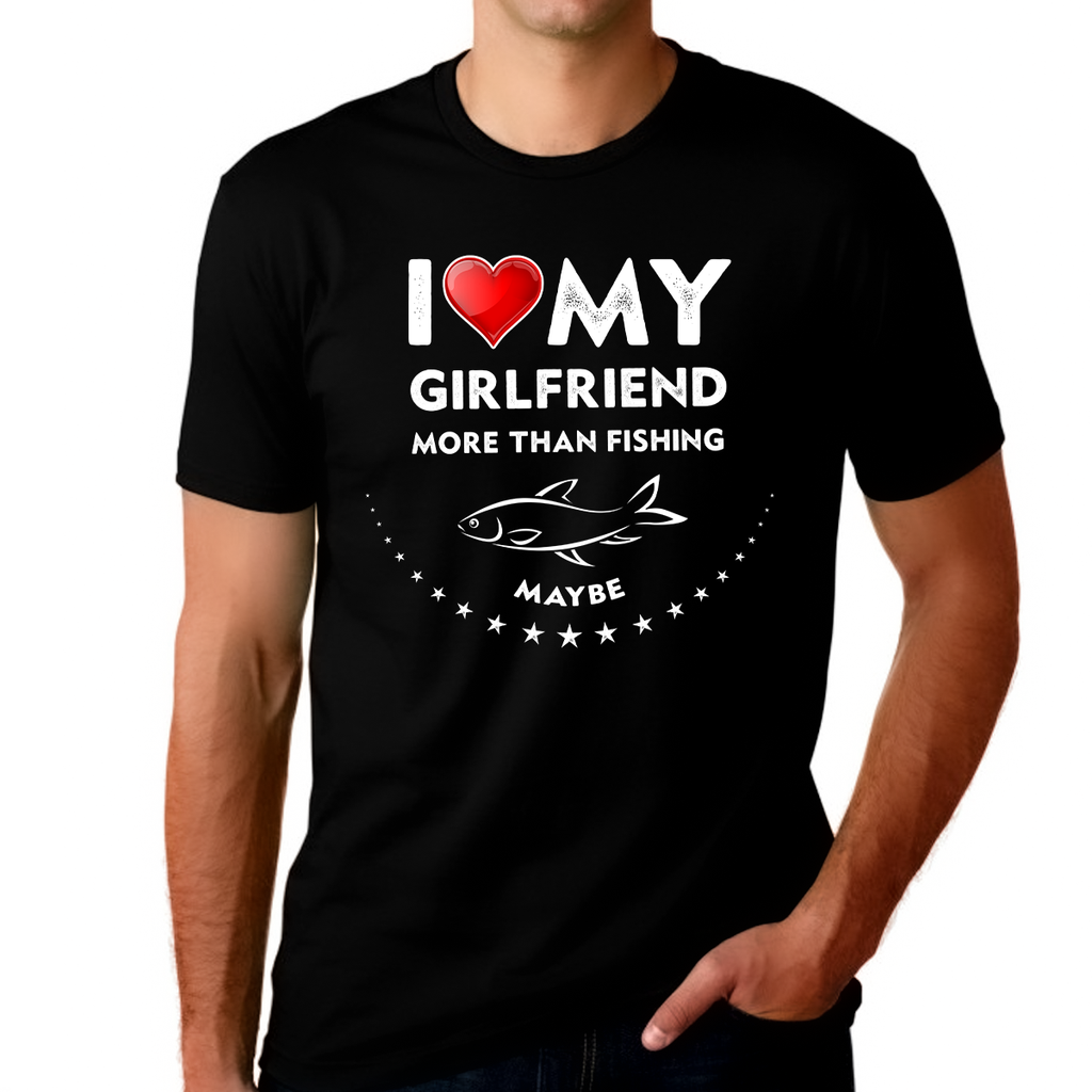I Love My Girlfriend Shirt Mens Valentines Day Shirt Funny Fishing Shirt Valentines Day Gifts for Him Black / L