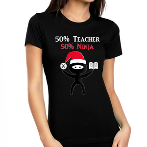 Funy Teacher Christmas Shirt for Women 50% Teacher 50% Ninja Shirt Womens Christmas Teacher Gift