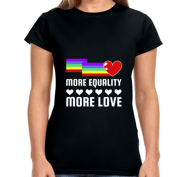 LGBT More Equality More Love LGBTQ Lesbian Gay Pride Shirts for Women