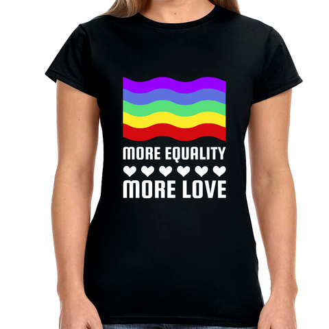 LGBT More Equality More Love Gay Pride Month Rainbow LGBTQ Shirts for Women