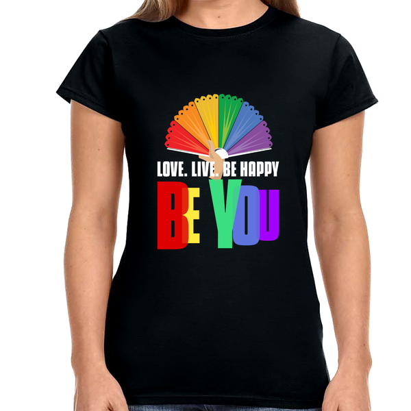 Be You LGBT Love Live Be Happy Rainbow LGBT Pride Month Womens Shirts