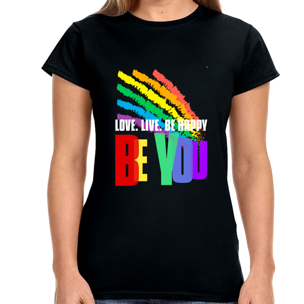 Be You LGBT Love Live Be Happy Rainbow LGBT Pride Gay Womens T Shirts